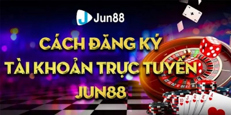 Các bước đăng ký thành viên tại Jun88